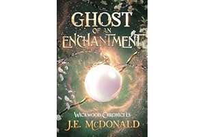 Ghost of an Enchantment: A Paranormal Romance Mystery (Wickwood Chronicles Book 2)