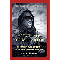 Give Me Tomorrow: The Korean War's Greatest Untold Story -- The Epic Stand of the Marines of George Company book cover
