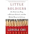 Little Soldiers: An American Boy, a Chinese School, and the Global Race to Achieve