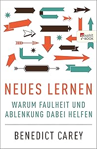Neues Lernen: Warum Faulheit und Ablenkung dabei helfen (German Edition)