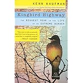 Kingbird Highway: The Biggest Year in the Life of an Extreme Birder