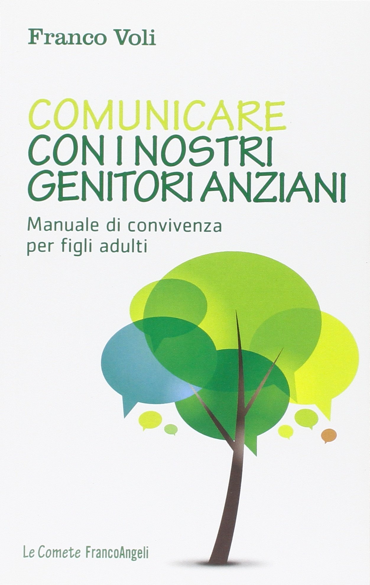 Comunicare Con I Nostri Genitori Anziani Manuale Di Convivenza Per Figli Adulti Amazon It Voli Franco Libri