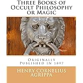 Three Books of Occult Philosophy or Magic