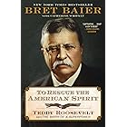 To Rescue the American Spirit: Teddy Roosevelt and the Birth of a Superpower—The New York Times Bestselling Biography of the Former President from the ... Political Anchor (The Presidential Series)