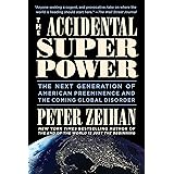 The Accidental Superpower: The Next Generation of American Preeminence and the Coming Global Disorder