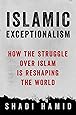 Islamic Exceptionalism: How the Struggle Over Islam Is Reshaping the World