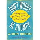 Don't Worry, Be Grumpy: Inspiring Stories for Making the Most of Each Moment