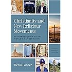 Christianity and New Religious Movements: An Introduction to the World's Newest Faiths