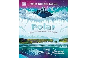 Polar: Explore the Earth's Coldest, Wildest Places