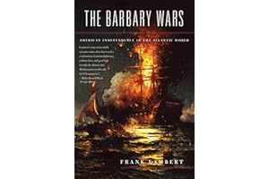 The Barbary Wars: American Independence in the Atlantic World