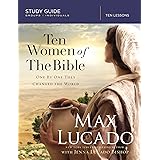 Ten Women of the Bible: One by One They Changed the World (Study Guide)