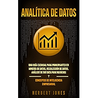Analítica de datos: Una guía esencial para principiantes en minería de datos, recolección de datos, análisis de big data… book cover
