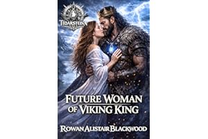 Future Woman of Viking King: Future Historian Bound to Powerful Norse King Fate (Tíðarsteinn Saga Book 3)