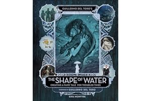 Guillermo del Toro's The Shape of Water: Creating a Fairy Tale for Troubled Times