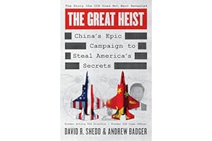 The Great Heist: China’s Epic Campaign to Steal America’s Secrets