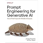 Prompt Engineering for Generative AI: Future-Proof Inputs for Reliable AI Outputs