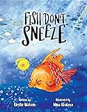 Fish Don't Sneeze: A funny, feel-good tale about