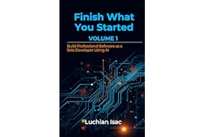 Finish What You Started: Build Professional Software as a Solo Developer Using AI