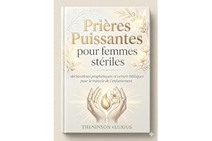 Prières Puissantes pour femmes stériles, : declarations prophétiques et versets bibliques pour le miracle de l'enfantement (F