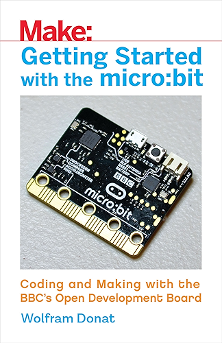 Download Getting Started with the micro:bit: Coding and Making with the BBC's Open Development Board (Make) (English Edition) PDF