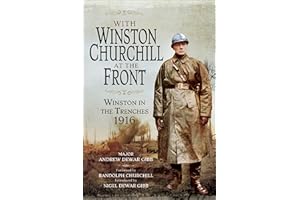 With Winston Churchill at the Front: Winston in the Trenches, 1916