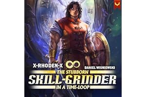 The Stubborn Skill-Grinder in a Time Loop: A LitRPG Adventure