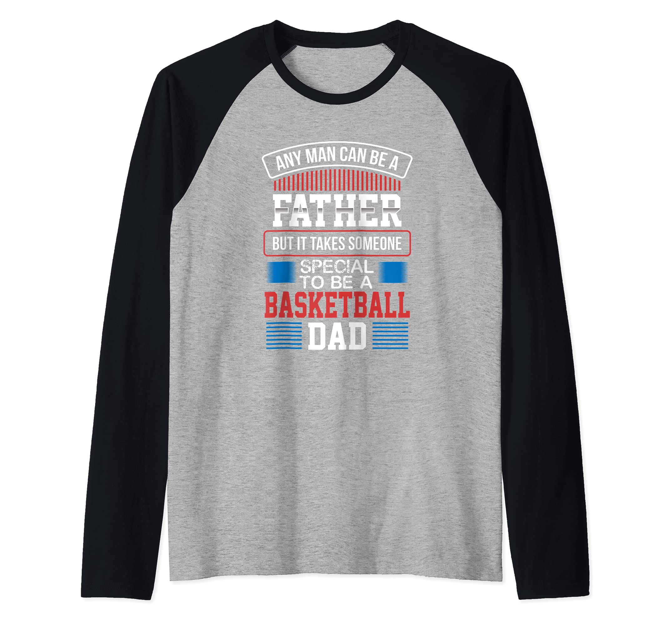 It Takes Someone Special to be a Basketball Dad Of Ballers Raglan Baseball Tee