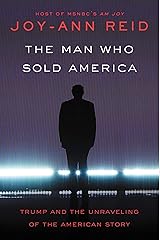 The Man Who Sold America: Trump and the Unraveling of the American Story Hardcover