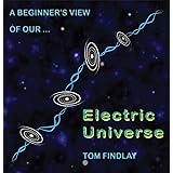 A Beginner's View of Our Electric Universe