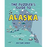 The Puzzler's Guide to Alaska: Games, Jokes, Fun Facts & Trivia about The Last Frontier
