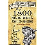 1800 Mechanical Movements: Devices and Appliances (Dover Science Books)