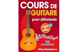 Cours de guitare pour débutants + Vidéo et Audio: Comment jouer de la guitare pour les enfants, les adolescents et les adulte