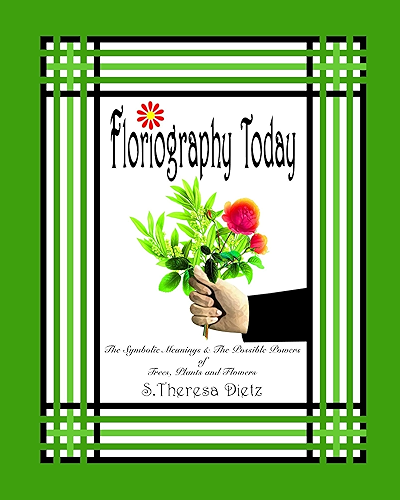 Download Floriography Today: The Symbolic Meanings & The Possible Powers of Trees, Plants and Flowers (English Edition) PDF