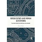 Greek Cities and Roman Governors: Placing Power in Imperial Asia Minor (Studies in Roman Space and Urbanism)