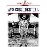 AVG Confidential: : A Flying Tiger Reports to the U.S. Navy, April 1942 (Tales of the Flying Tigers Book 5)