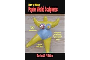 How To Make Papier Mache Sculptures: Sculptures & Creations Incorporating Household Waste