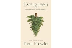 Evergreen: The Trees That Shaped America