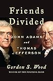 Friends Divided: John Adams and Thomas Jefferson