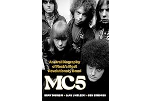 MC5: An Oral Biography of Rock’s Most Revolutionary Band