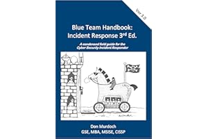 Blue Team Handbook: Incident Response 3rd Edition: A condensed field guide for the Cyber Security Incident Responder.