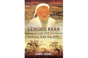 Genghis Khan and the Mongol War Machine