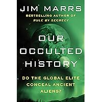 Our Occulted History: Do the Global Elite Conceal Ancient Aliens?