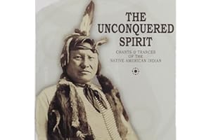 Unconquered Spirit-Chants/Trances- Native Amer. Indian