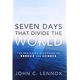 Seven Days That Divide the World: The Beginning According to Genesis and Science