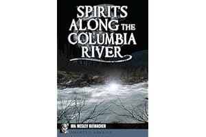 Spirits Along the Columbia River (Haunted America)