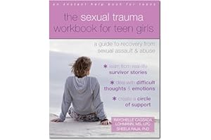 The Sexual Trauma Workbook for Teen Girls: A Guide to Recovery from Sexual Assault and Abuse (Instant Help Books for Teens)