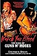 Watch You Bleed: The Saga of Guns N' Roses