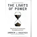 The Limits of Power: The End of American Exceptionalism (American Empire Project)