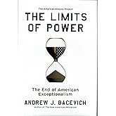 The Limits of Power: The End of American Exceptionalism (American Empire Project)