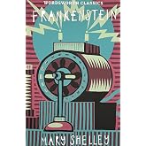 Frankenstein (Wordsworth Classics) | 1831 Text